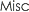 Misc